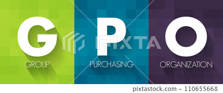 GPO Group Purchasing Organization - entity that is created to leverage the purchasing power of a group of businesses to obtain discounts from vendors, acronym text concept background 110655668