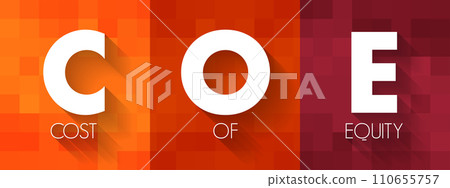 COE Cost Of Equity - return that a company requires for an investment or project, acronym text concept background COE Cost Of Equity - return that a company requires for an investment or project, acronym text concept background 110655757