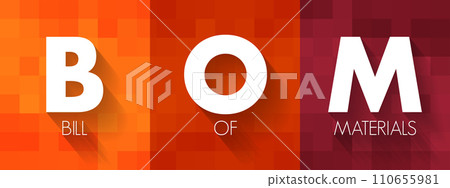 BOM Bill Of Materials - extensive list of raw materials, components, and instructions required to construct, manufacture, or repair a product, acronym text concept background 110655981