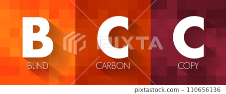 BCC Blind Carbon Copy - allows the sender of a message to conceal the person entered in the Bcc field from the other recipients, acronym text concept background 110656136