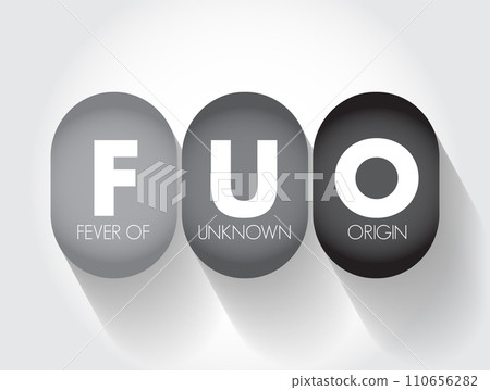 FUO Fever of Unknown Origin - condition in which the patient has an elevated temperature but, despite investigations by a physician, no explanation has been found, acronym text concept background FUO Fever of Unknown Origin - condition in which the patient has an elevated temperature but, despite investigations by a physician, no explanation has been found, acronym text concept background 110656282