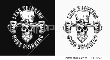 St Patricks Day funny label with human skull in tall hat, with beard, glasses of beer. Text Less thinking more drinking. For prints, t shirt, holiday design. Black and white vintage illustration 110657100