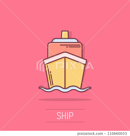 Ship cruise sign icon in comic style. Cargo boat vector cartoon illustration on white isolated background. Vessel business concept splash effect. Ship cruise sign icon in comic style. Cargo boat vector cartoon illustration on white isolated background. Vessel business concept splash effect. 110660033