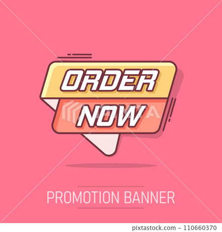 Vector cartoon order now banner icon in comic style. Badge shopping illustration pictogram. Order now business splash effect concept. 110660370
