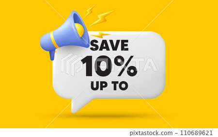 Save up to 10 percent. 3d speech bubble banner with megaphone. Discount Sale offer price sign. Special offer symbol. Discount chat speech message. 3d offer talk box. Vector 110689621