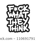 Fuck What They Think 110691791