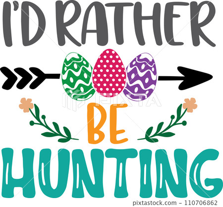 I'd Rather Be Hunting, Spring, Easter, Tulips Flower, Happy Easter Vector Illustration File 110706862