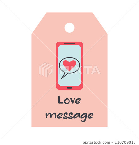 Valentines Day tag with mobile phone. Love message lettering. Holiday gift label template. Valentines Day tag with mobile phone. Love message lettering. Holiday gift label template. 110709015