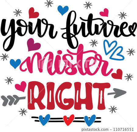 Your Future Mister Right, Valentines Day, Heart, Love, Be Mine, Holiday, Vector Illustration File 110716551
