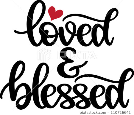 Loved And Blessed, Valentines Day, Heart, Love, Be Mine, Holiday, Vector Illustration File 110716641