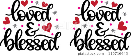 Loved And Blessed, Valentines Day, Heart, Love, Be Mine, Holiday, Vector Illustration File 110716643