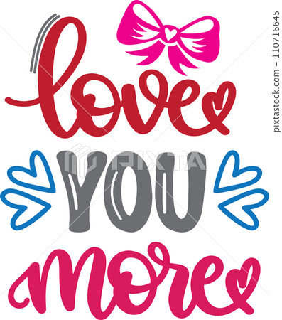 Love You More Valentines Day, Heart, Love, Be Mine, Holiday, Vector Illustration File Love You More Valentines Day, Heart, Love, Be Mine, Holiday, Vector Illustration File 110716645