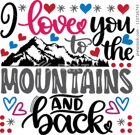 Valentines Day, I Love You To The Mountains And Back, Love, Be Mine, Holiday, Vector Illustration File 110716743
