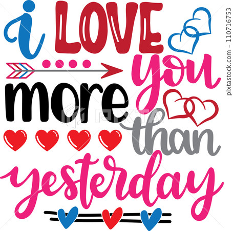 I Love You More Than Yesterday, Valentines Day, Heart, Love, Be Mine, Holiday, Vector Illustration File 110716753