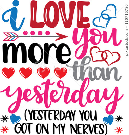 I Love You More Than Yesterday, Valentines Day, Love, Be Mine, Holiday, Vector Illustration File 110716756