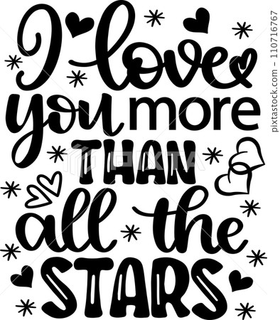 I Love You More Than All The Stars, Valentines Day, Heart, Love, Be Mine, Holiday, Vector Illustration File 110716767