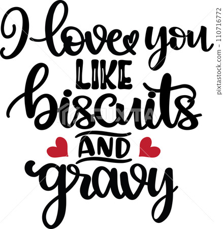 I Love You Like Biscuits And Gravy, Valentines Day, Heart, Love, Be Mine, Holiday, Vector Illustration File I Love You Like Biscuits And Gravy, Valentines Day, Heart, Love, Be Mine, Holiday, Vector Illustration File 110716772