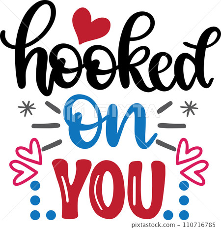 Hooked On You, Valentines Day, Heart, Love, Be Mine, Holiday, Vector Illustration File 110716785