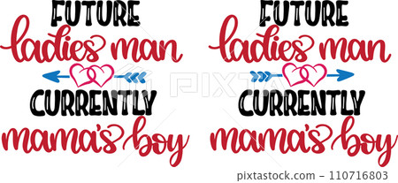 Future Ladies Man Currently Mamas Boy, Valentines Day, Heart, Love, Be Mine, Holiday, Vector Illustration File 110716803