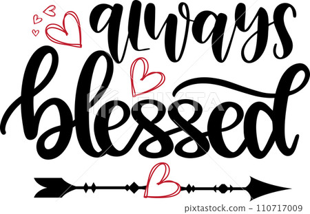 Always Blessed, Valentines Day, Heart, Love, Be Mine, Holiday, Vector Illustration File Always Blessed, Valentines Day, Heart, Love, Be Mine, Holiday, Vector Illustration File 110717009