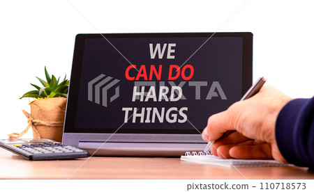 We can do hard things symbol. Concept words We can do hard things on beautiful black tablet. Beautiful white background. Businessman hand. Business, we can do hard things concept. Copy space. We can do hard things symbol. Concept words We can do hard things on beautiful black tablet. Beautiful white background. Businessman hand. Business, we can do hard things concept. Copy space. 110718573