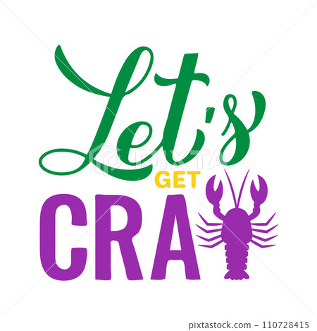 Lets get cray. Funny Mardi Gras quote typography poster. Traditional carnival in New Orleans. Vector template for banner, flyer, postcard, t-shirt, etc. Lets get cray. Funny Mardi Gras quote typography poster. Traditional carnival in New Orleans. Vector template for banner, flyer, postcard, t-shirt, etc. 110728415