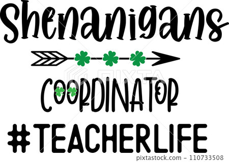 Shenanigans Coordinator, Green Clover, So Lucky, Shamrock, Lucky Clover Vector Illustration File 110733508