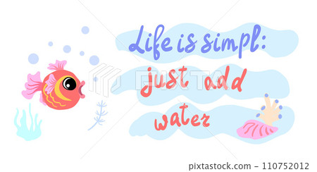 Life is simple just add water. Goldfish with shells, bubbles and algae in the ocean. For posters, prints on clothes. Vector Life is simple just add water. Goldfish with shells, bubbles and algae in the ocean. For posters, prints on clothes. Vector 110752012