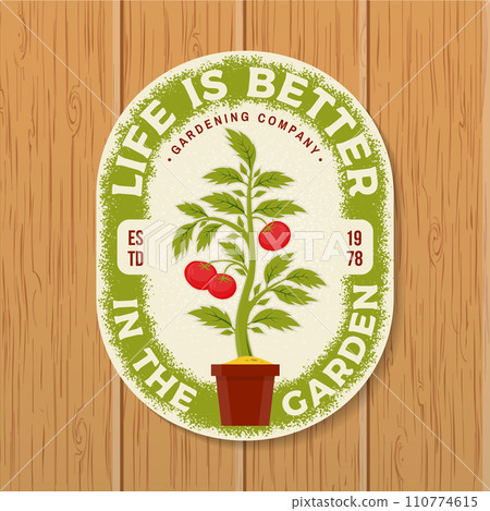 Life is better in the garden emblem, label, patch, sticker. Vector illustration. For sign, patch, shirt design with tomato bush in pot, potted tomato seedlings silhouette. 110774615