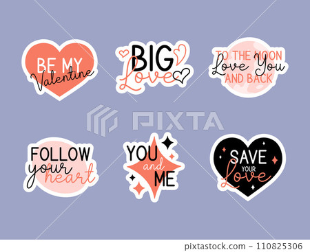 Love quotes stickers pack. Vector Valentines Day phrases set. Romantic sayings Be my Valentine, follow your heart, love you to Moon and back, you and me. 110825306