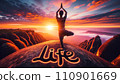 Sunrise Yoga Tree Pose on Mountain with Life Inscription  110901669