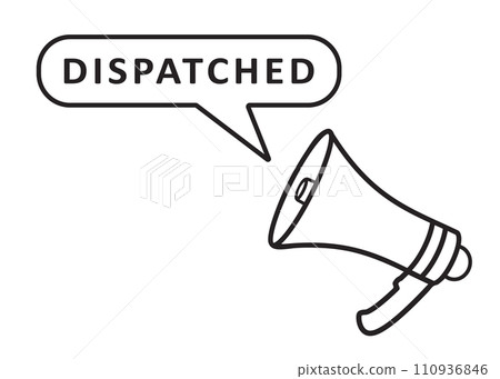 Megaphone with speech bubble in word Dispatched Megaphone with speech bubble in word Dispatched 110936846