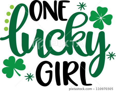 One Lucky Girl, Green Clover, So Lucky, Shamrock, Lucky Clover Vector Illustration File One Lucky Girl, Green Clover, So Lucky, Shamrock, Lucky Clover Vector Illustration File 110970305