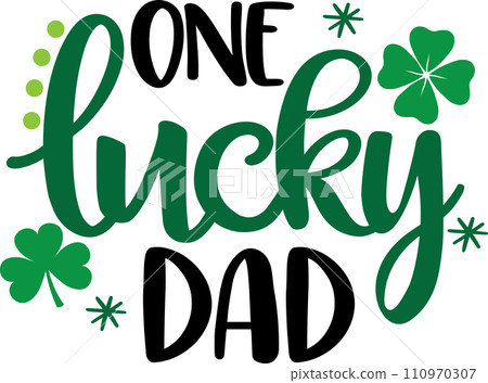 One Lucky Dad, Green Clover, So Lucky, Shamrock, Lucky Clover Vector Illustration File 110970307