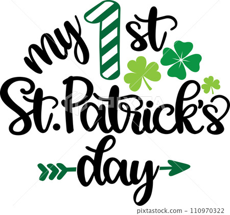 My 1st St Patrick's Day, Green Clover, So Lucky, Shamrock, Lucky Clover Vector Illustration File My 1st St Patrick's Day, Green Clover, So Lucky, Shamrock, Lucky Clover Vector Illustration File 110970322