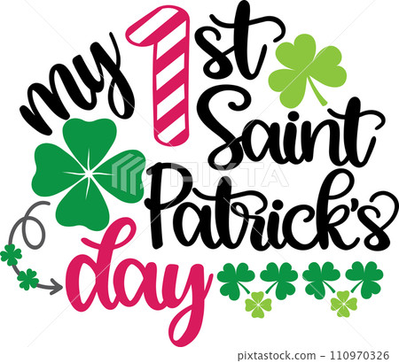 My 1st Saint Patrick's Day, Green Clover, So Lucky, Shamrock, Lucky Clover Vector Illustration File My 1st Saint Patrick's Day, Green Clover, So Lucky, Shamrock, Lucky Clover Vector Illustration File 110970326