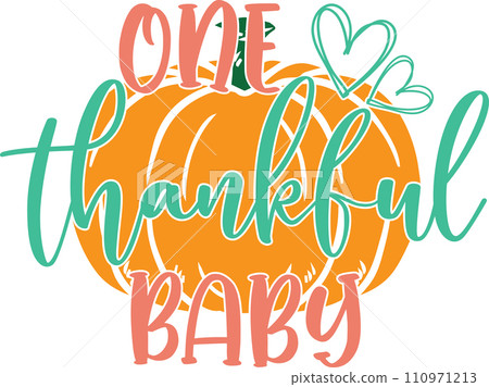 One Thankful Baby, Happy Fall, Thanksgiving Day, Happy Harvest, Vector Illustration File One Thankful Baby, Happy Fall, Thanksgiving Day, Happy Harvest, Vector Illustration File 110971213