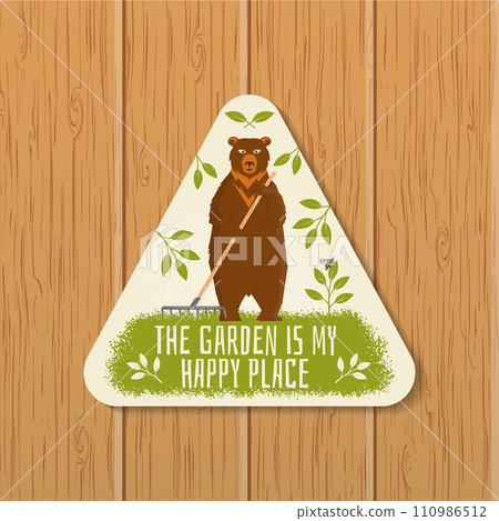 The garden is my happy place emblem, patch, sticker. Vector illustration. For sign, patch, shirt design bear with rake, seedlings, bee, gardening equipment. 110986512