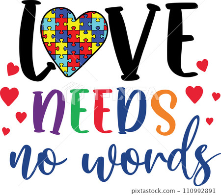Love Needs No Words, Proud Autism, Autism Day, Vector Illustration File Love Needs No Words, Proud Autism, Autism Day, Vector Illustration File 110992891