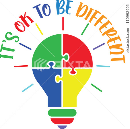 It's Ok To Be Different, Proud Autism, Autism Day, Vector Illustration File It's Ok To Be Different, Proud Autism, Autism Day, Vector Illustration File 110992903
