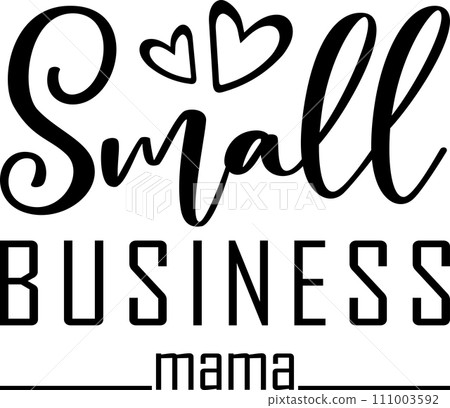 Small Business Mama, Mom Life, Funny Mom, Mothers Day Vector Illustration File Small Business Mama, Mom Life, Funny Mom, Mothers Day Vector Illustration File 111003592
