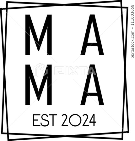 Mama Est 2024, Mom Life, Funny Mom, Mothers Day Vector Illustration File 111003659