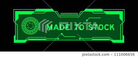 Green color of futuristic hud banner that have word made to stock on user interface screen on black background 111006656