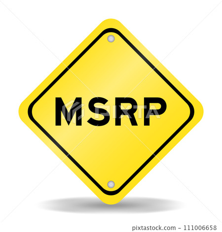 Yellow color transportation sign with word MSRP (Abbreviation of manufacturer's suggested retail price) on white background 111006658