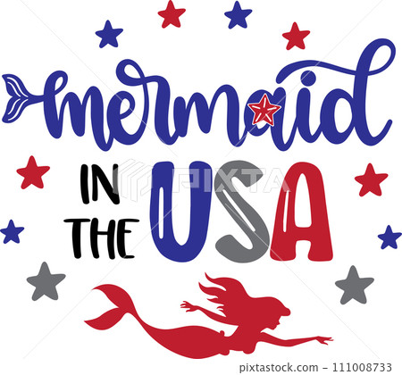 Mermaid in the USA, America Patriotic, Happy 4th of July, My First 4th Of July, American Flag Vector Illustration File Mermaid in the USA, America Patriotic, Happy 4th of July, My First 4th Of July, American Flag Vector Illustration File 111008733