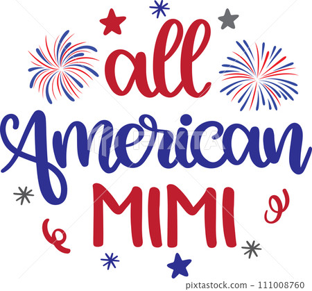 All American Mimi, America Patriotic, Happy 4th of July, My First 4th Of July, American Flag Vector Illustration File All American Mimi, America Patriotic, Happy 4th of July, My First 4th Of July, American Flag Vector Illustration File 111008760