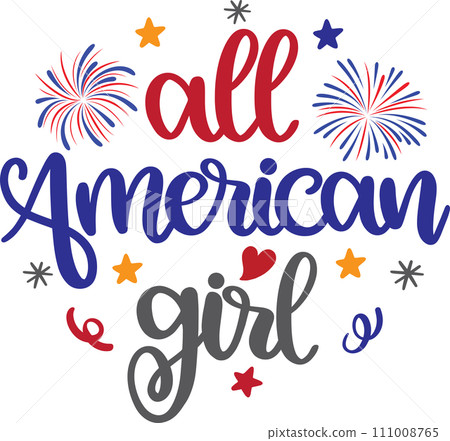 All American Girl, America Patriotic, Happy 4th of July, My First 4th Of July, American Flag Vector Illustration File All American Girl, America Patriotic, Happy 4th of July, My First 4th Of July, American Flag Vector Illustration File 111008765