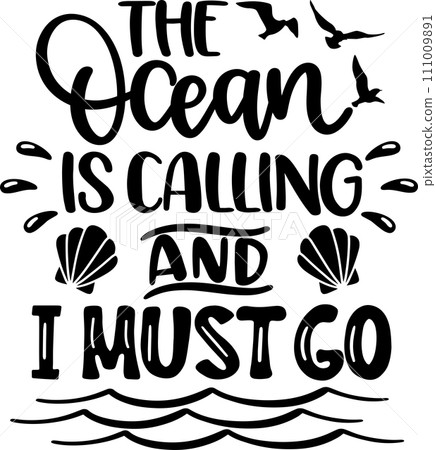The Ocean Is Calling And I Must Go, Beach, Summer Holiday, Vector Illustration File 111009891