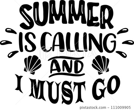 Summer Is Calling And I Must Go, Beach, Summer Holiday, Vector Illustration File 111009905