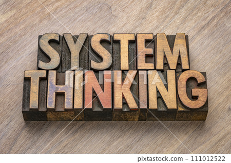 system thinking word in letterpress wood type, approach to understanding and solving complex problems system thinking word in letterpress wood type, approach to understanding and solving complex problems 111012522